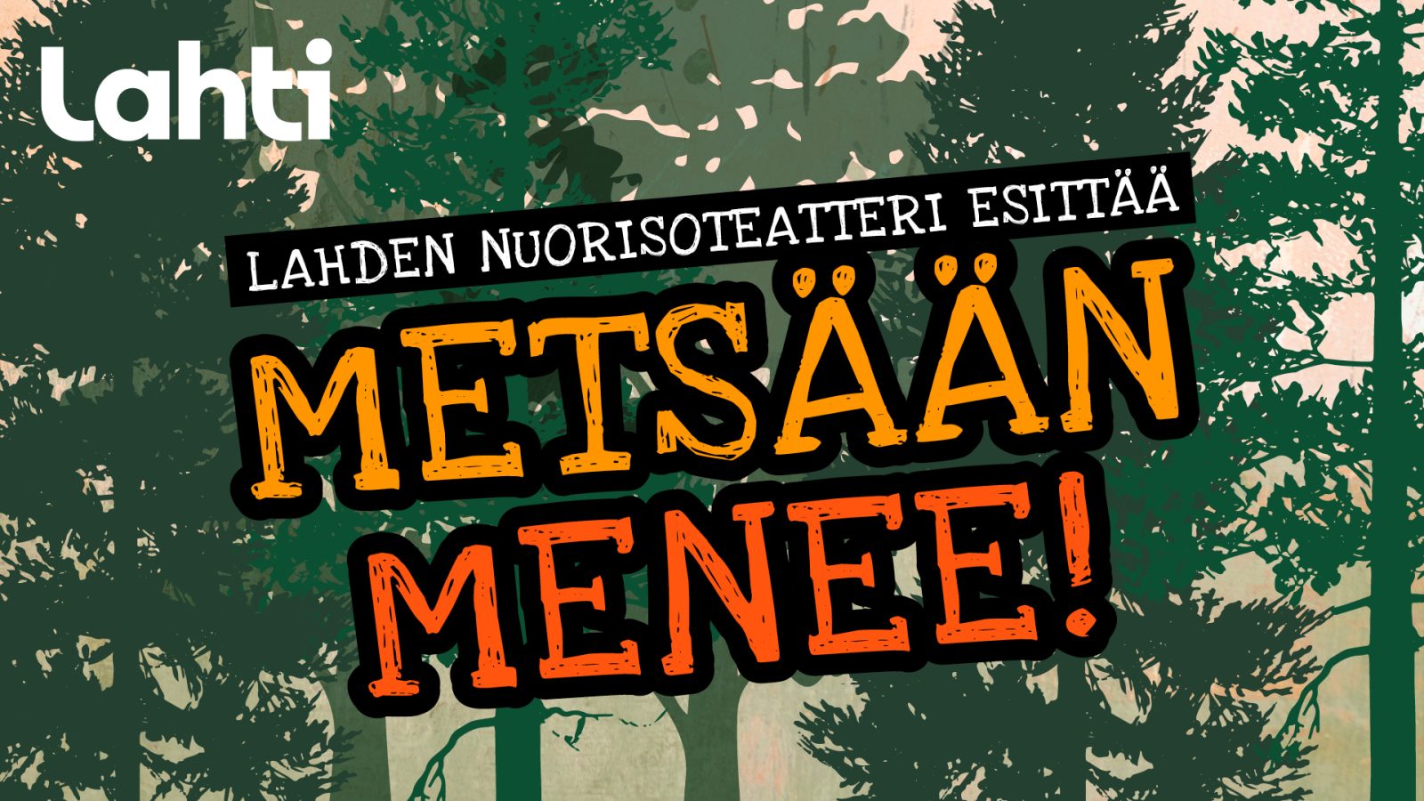 Lahden Nuorisoteatteri esittää absurdi-komedian Metsään menee!